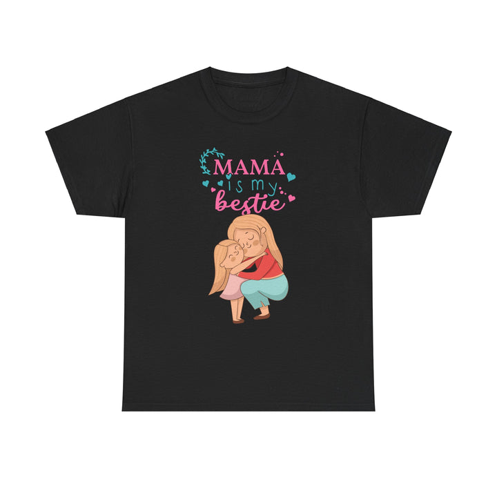 Mom's T-Shirt - Mama Is My Bestie Design