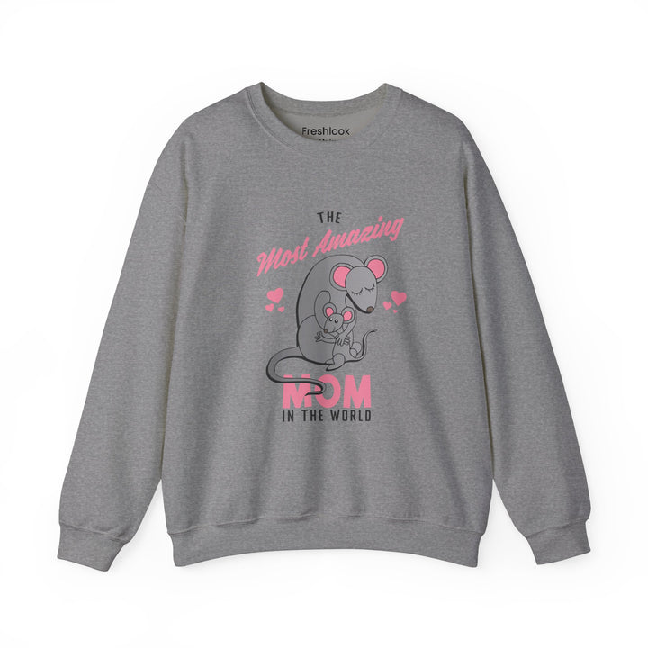 Mom's Sweatshirt - The Most Amazing Mom Design