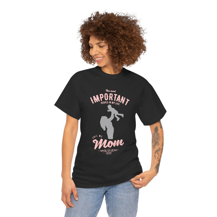 Mom T-Shirt - The Most Important People in My Life Call Me Mom Design