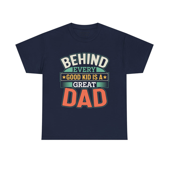 Dad's T-Shirt - Behind Every Good Kid is a Great Dad Design