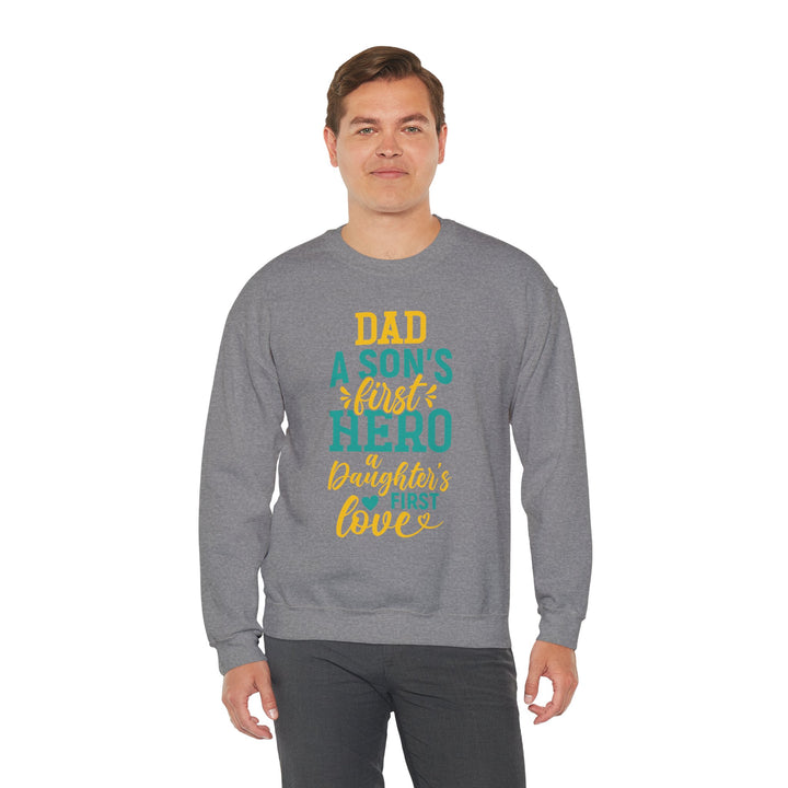 Dad’s Sweatshirt – Dad A Son's First Hero A Daughter's First Love Design