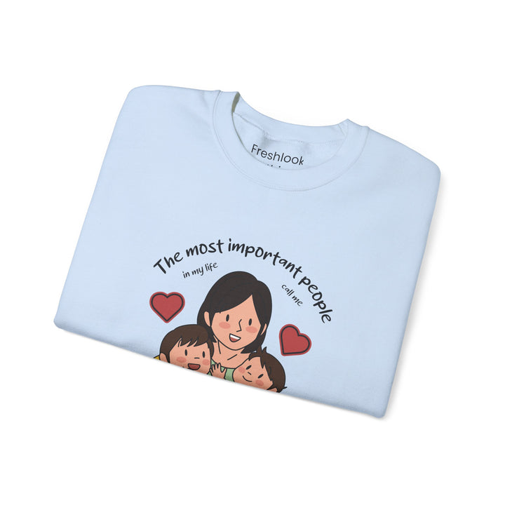 Mom's Sweatshirt - The Most Important People In My Life Call Me Mom Design