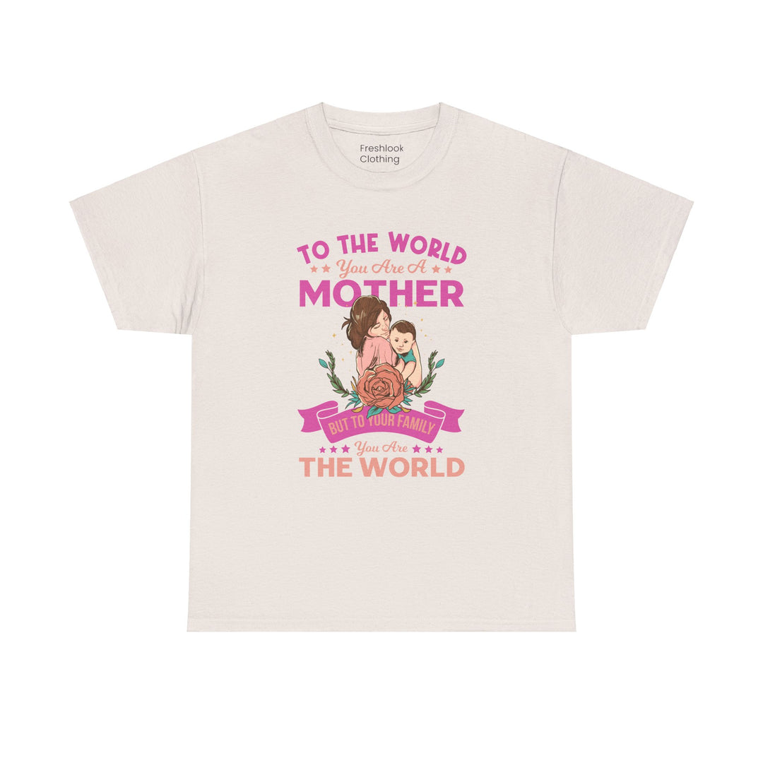 Mom's T-Shirt - To the World You Are a Mother Design