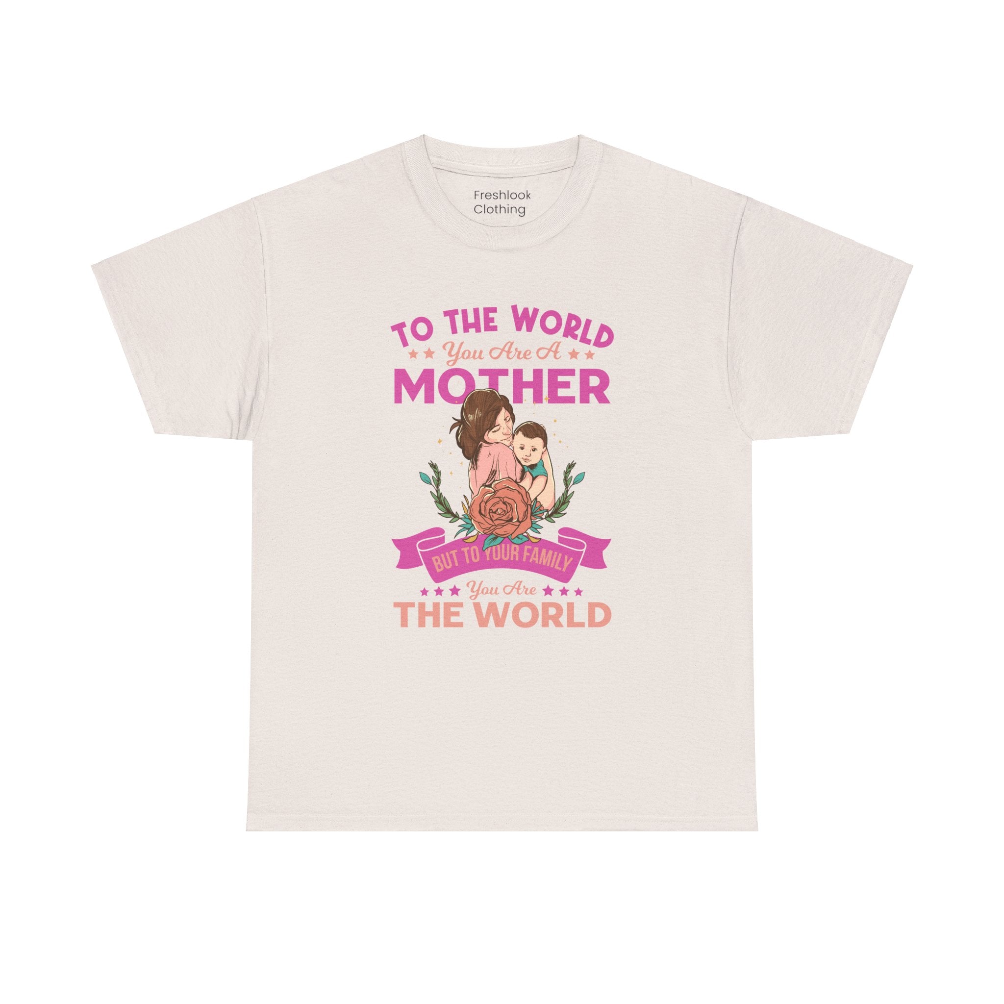 Mom T-Shirt - To the World You Are a Mother Design
