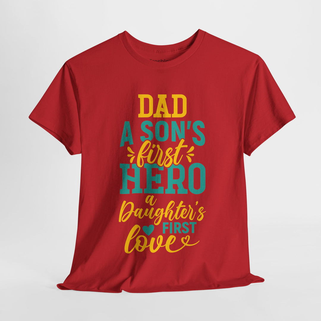 Dad's T-Shirt - Dad A Son's First Hero A Daughter's Love Design