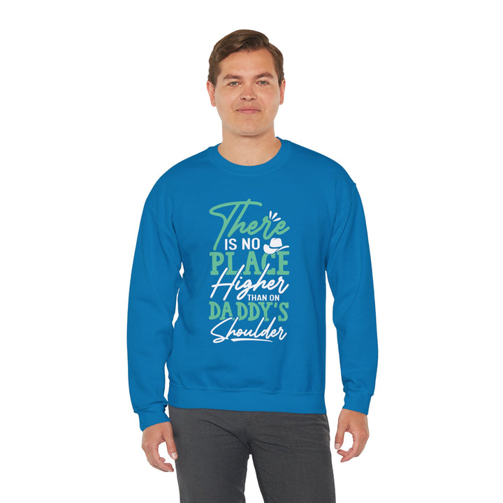 Dad’s Sweatshirt – There's No Place Higher Than on Daddy's Shoulder Design