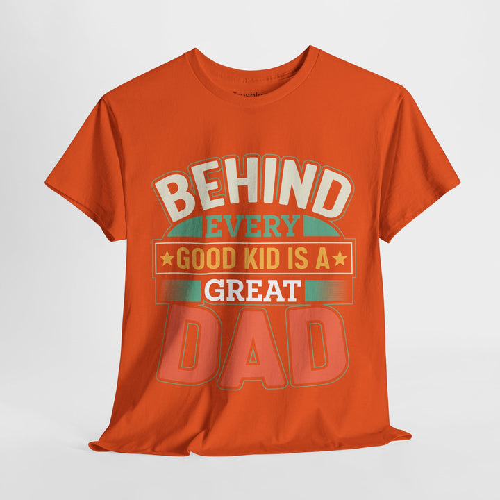 Dad's T-Shirt - Behind Every Good Kid is a Great Dad Design