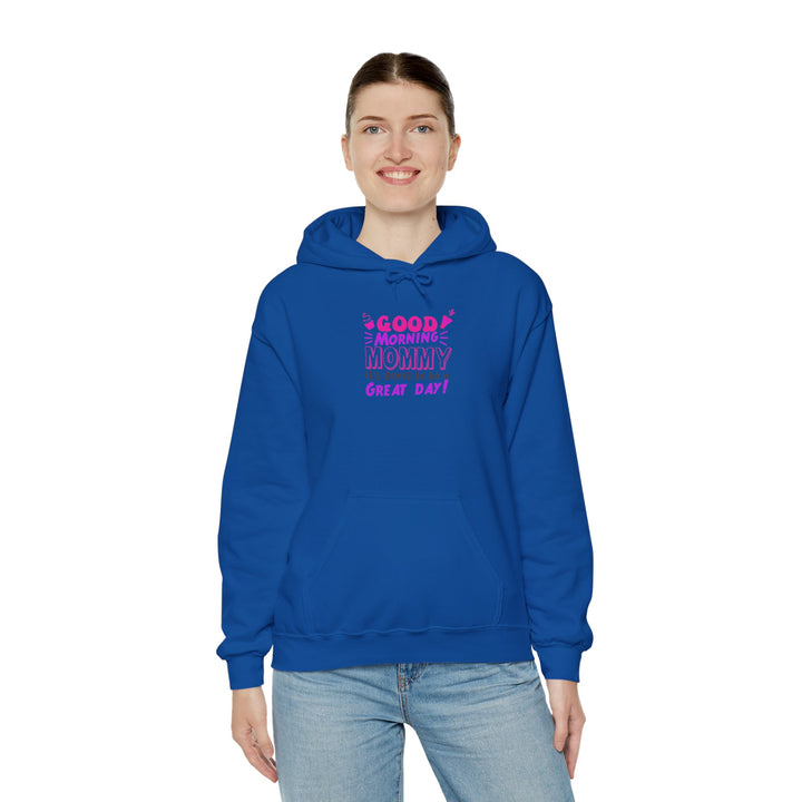 Mom's Hooded Sweatshirt – Good Morning Mommy It's Going To Be a Great Day! Design