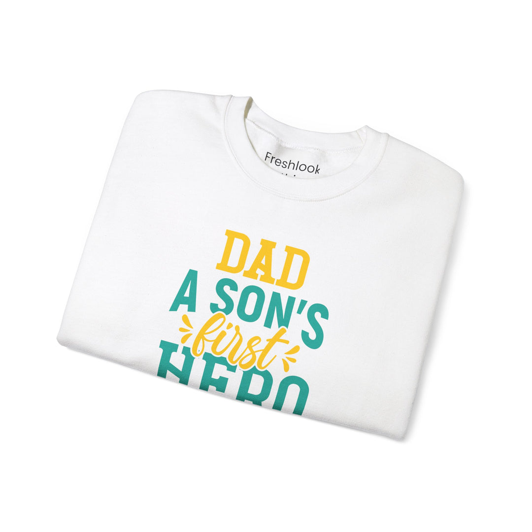 Dad’s Sweatshirt – Dad A Son's First Hero A Daughter's First Love Design