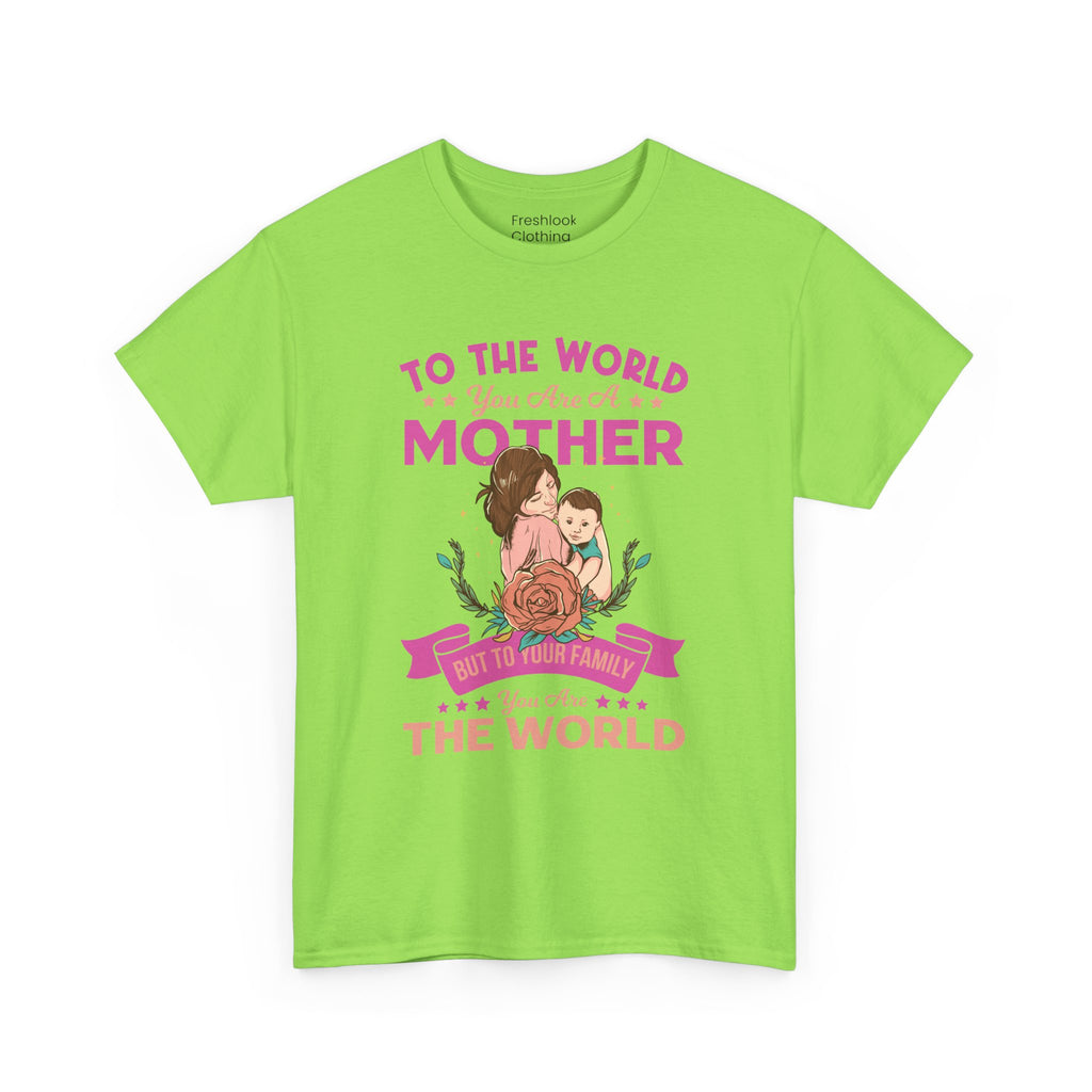 Mom T-Shirt - To the World You Are a Mother Design