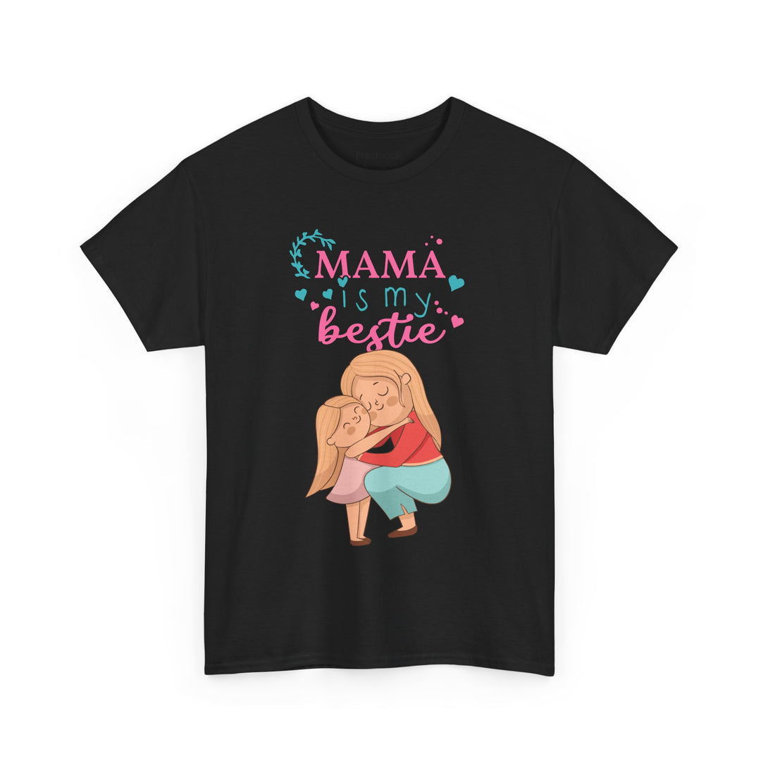 Mom's T-Shirt - Mama Is My Bestie Design