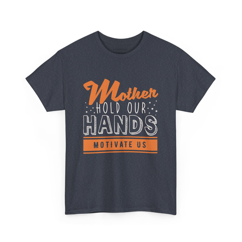 Mom T-Shirt – Mother Hold Our Hands - Motivate Us Design