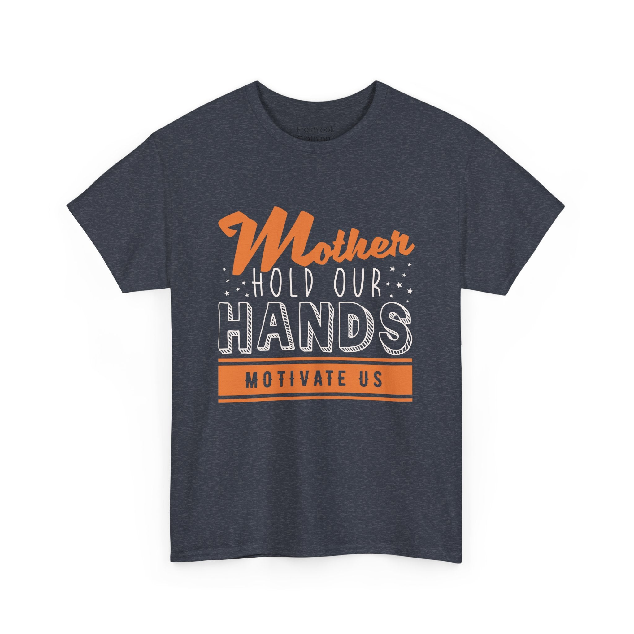 Mom T-Shirt – Mother Hold Our Hands - Motivate Us Design