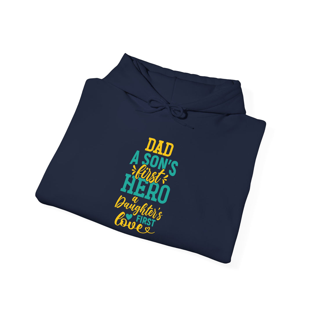 Dad’s Hooded Sweatshirt – Dad A Son's First Hero A Daughter's First Love Design