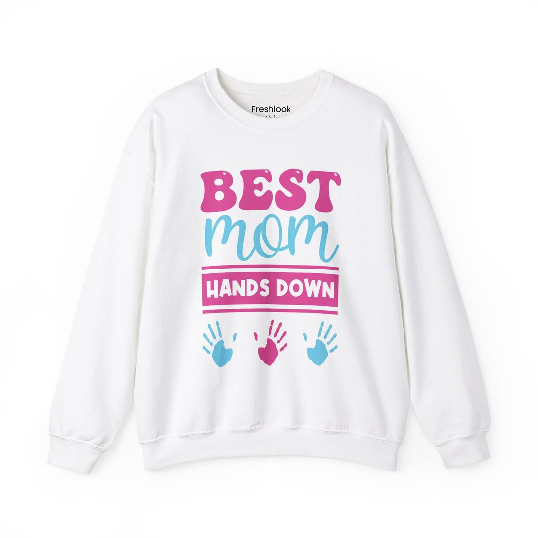 Mom's Sweatshirt - Best Mom Hands Down Design