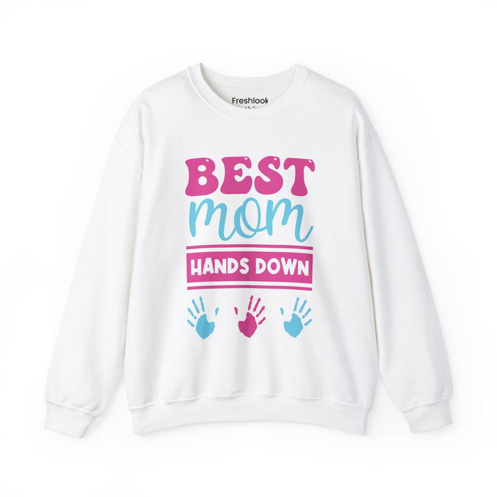 Mom's Sweatshirt - Best Mom Hands Down Design