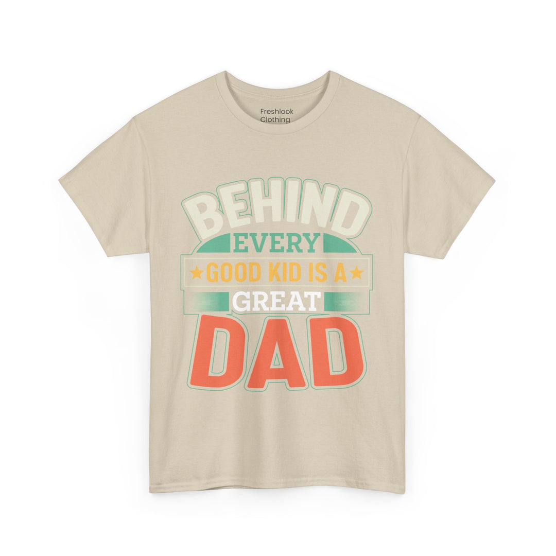 Dad's T-Shirt - Behind Every Good Kid is a Great Dad Design