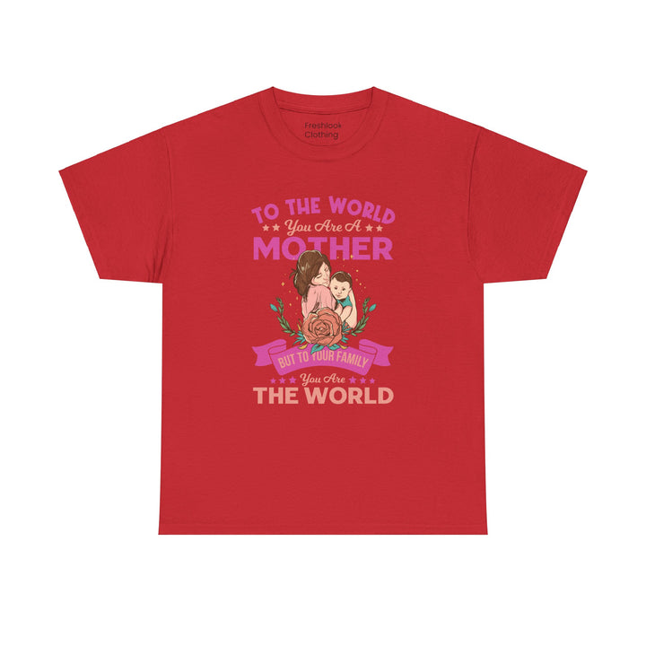 Mom's T-Shirt - To the World You Are a Mother Design