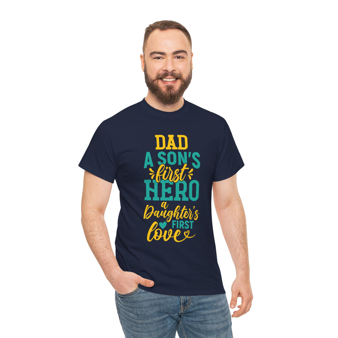 Dad's T-Shirt - Dad A Son's First Hero A Daughter's Love Design