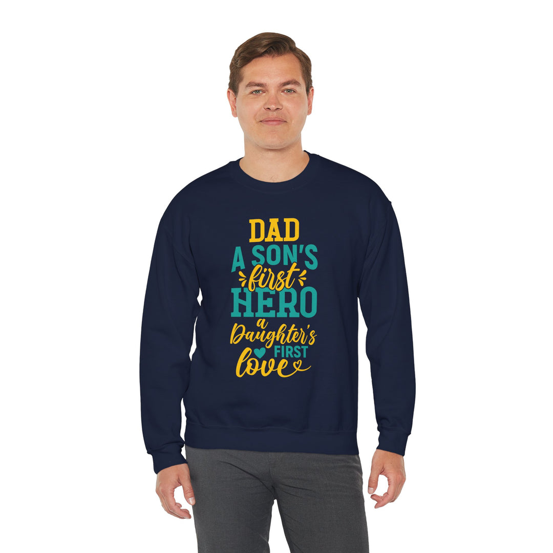 Dad’s Sweatshirt – Dad A Son's First Hero A Daughter's First Love Design