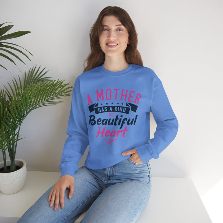 Mom's Sweatshirt - A Mother Has a Kind and Beautiful Heart Design