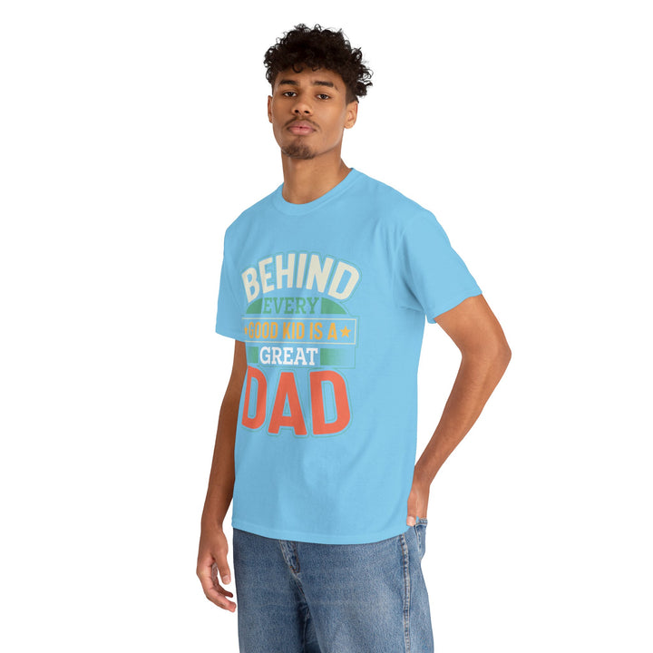 Dad's T-Shirt - Behind Every Good Kid is a Great Dad Design