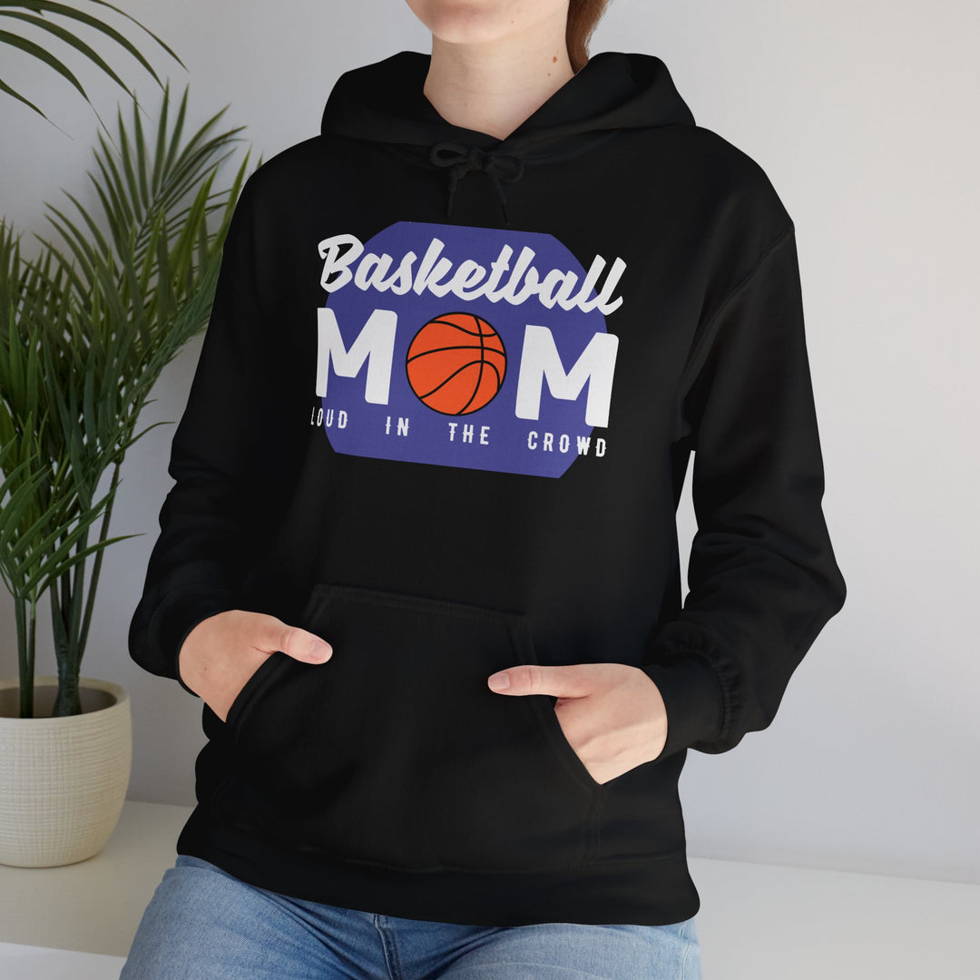 Mom's Unisex Hooded Sweatshirt - Basketball Mom Hoodie - Loud in the Crowd