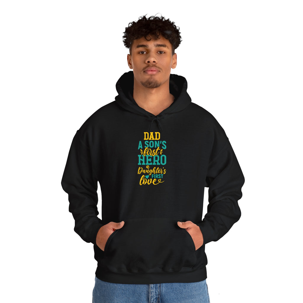 Dad’s Hooded Sweatshirt – Dad A Son's First Hero A Daughter's First Love Design