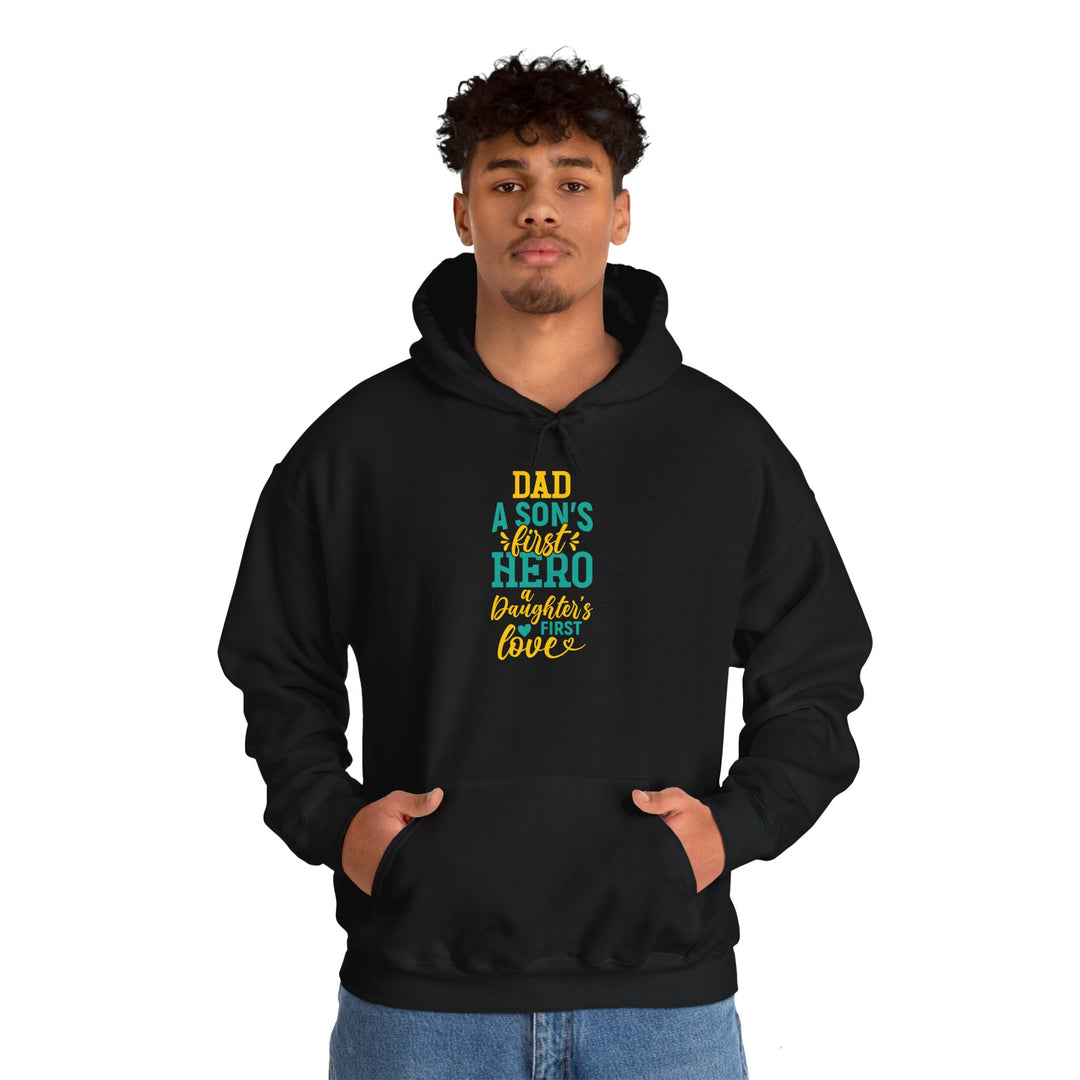 Dad’s Hooded Sweatshirt – Dad A Son's First Hero A Daughter's First Love Design