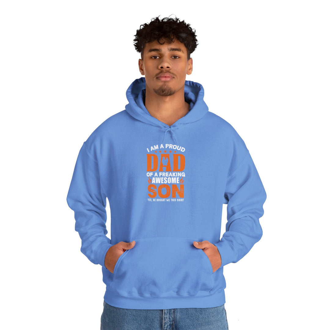 Dad’s Hooded Sweatshirt – I am Proud Dad Of a Freaking Awesome Son Design