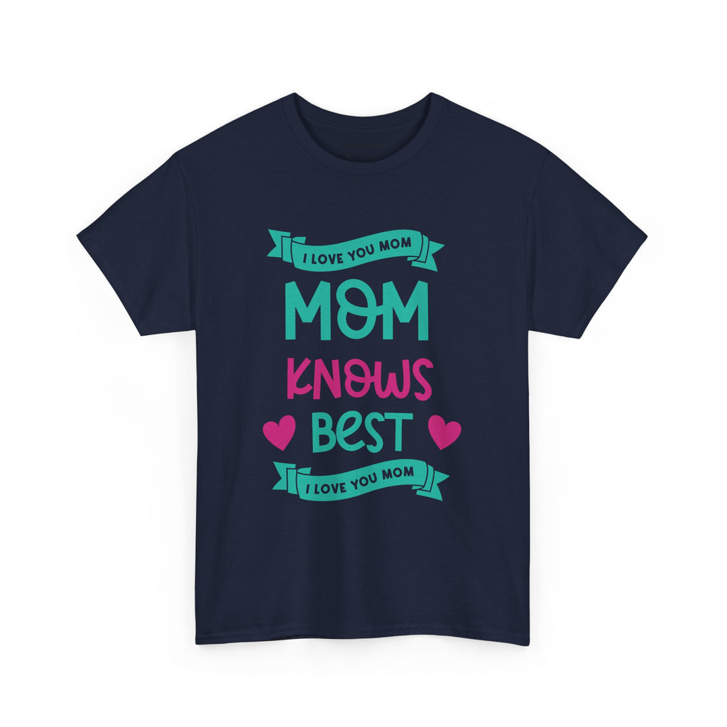 Mom T-Shirt – Mom Knows Best – I Love You Mom Design