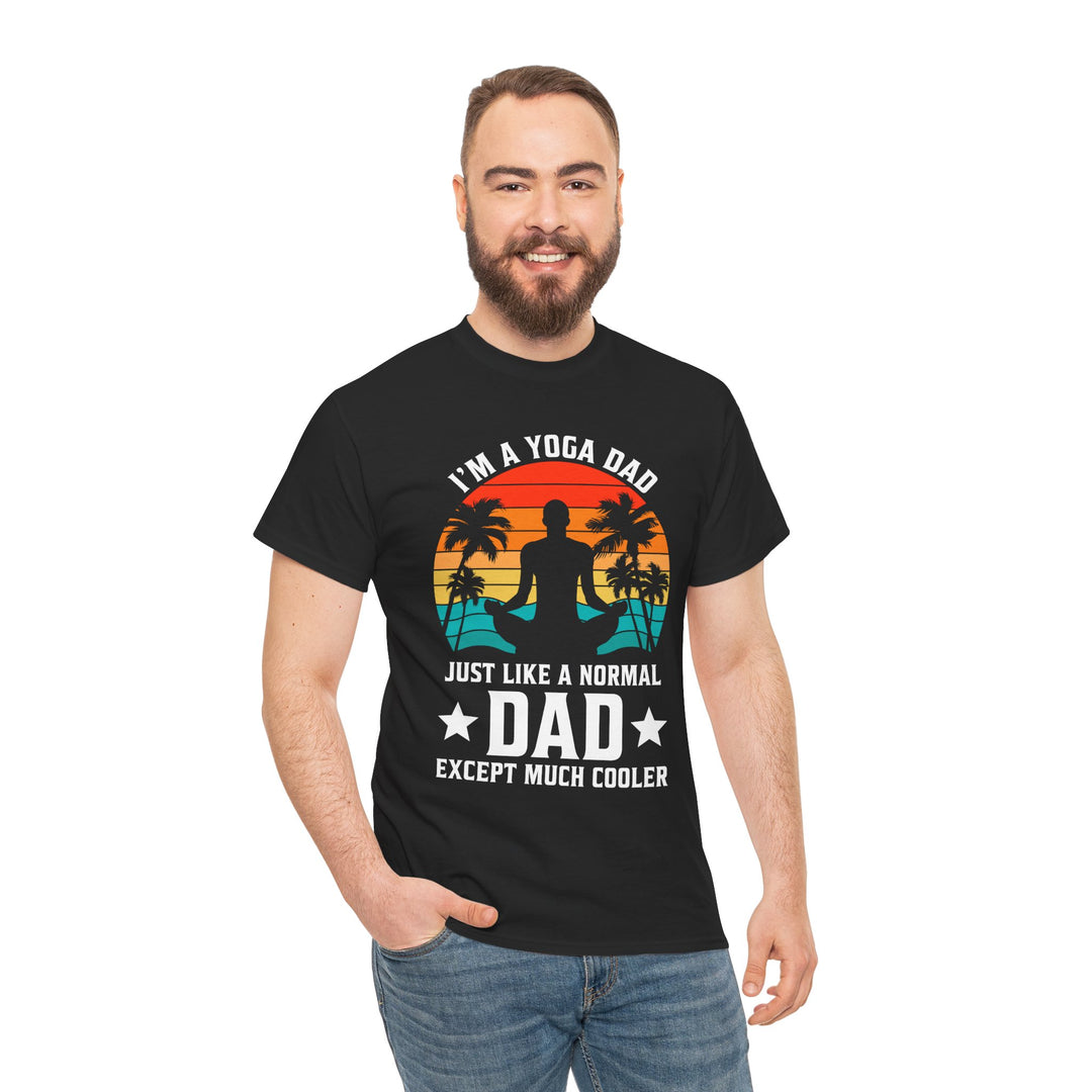 Dad's T-Shirt - I'm a Yoga Dad Just Like a Normal Dad Except Much Cooler Design