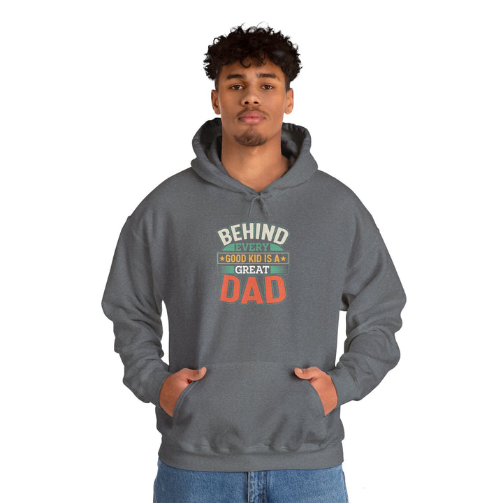 Dad’s Hooded Sweatshirt – Behind Every Good Kid Is a Great Dad Design