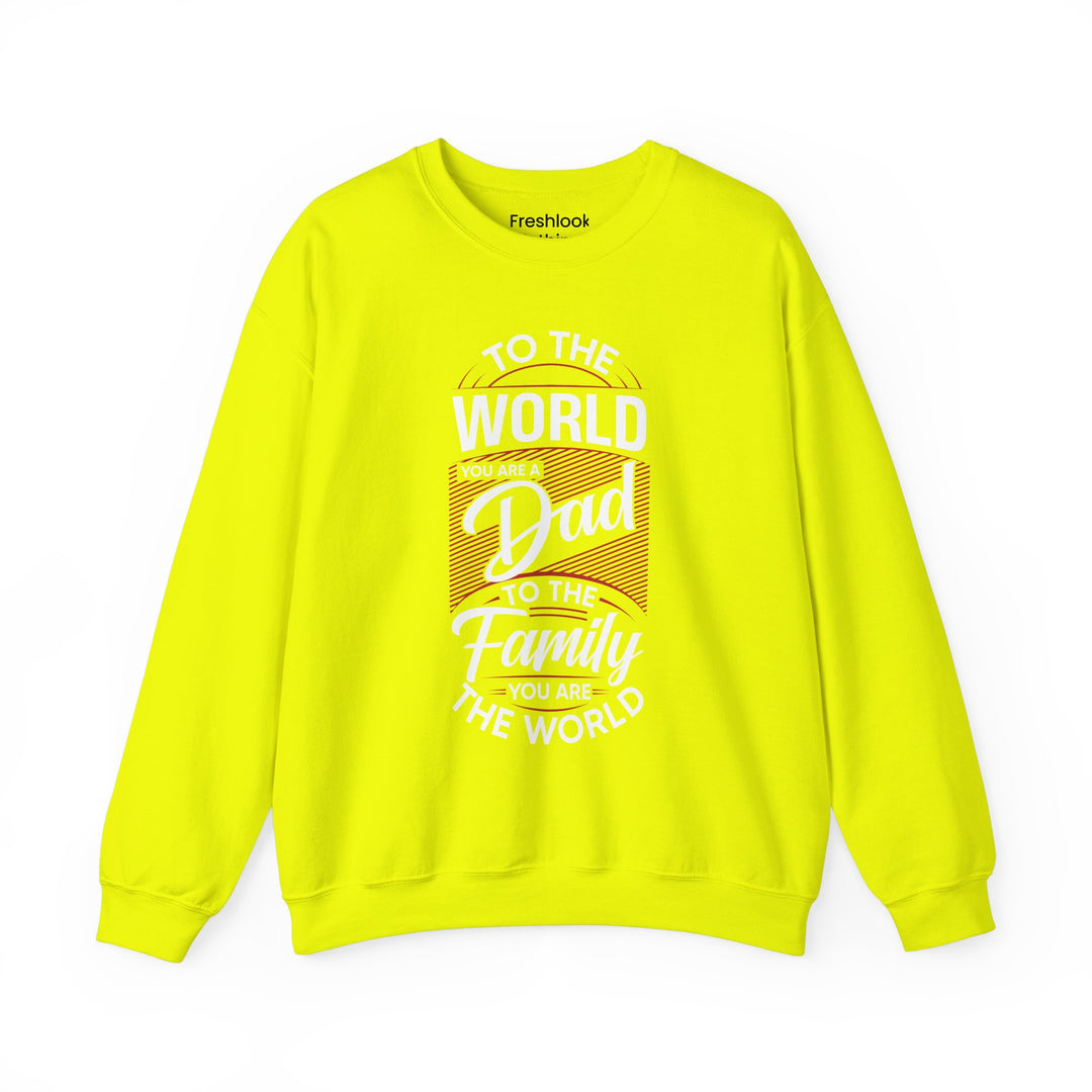 Dad’s Sweatshirt – To the World You Are a Dad To The Family you Are The World Design