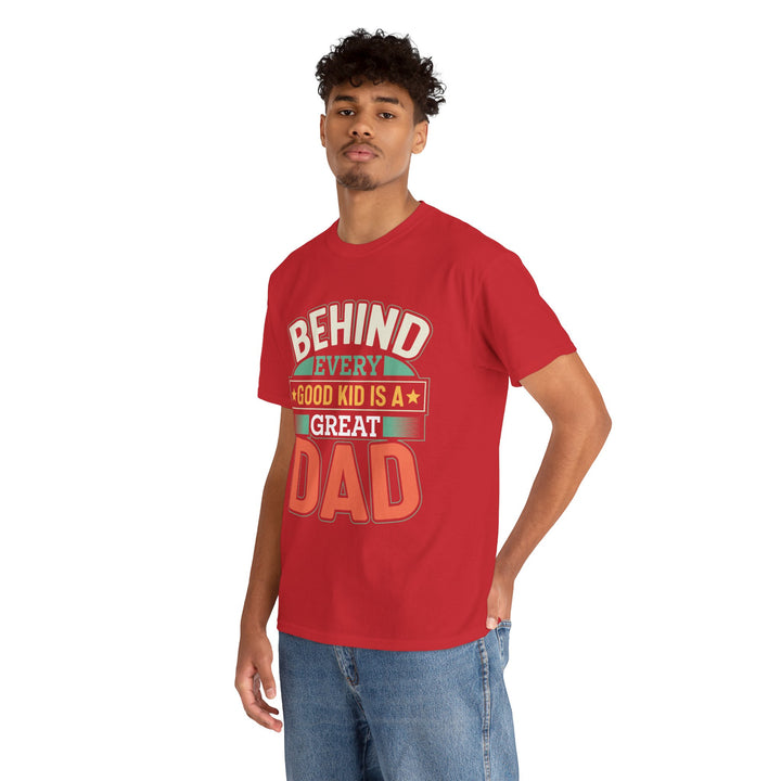 Dad's T-Shirt - Behind Every Good Kid is a Great Dad Design