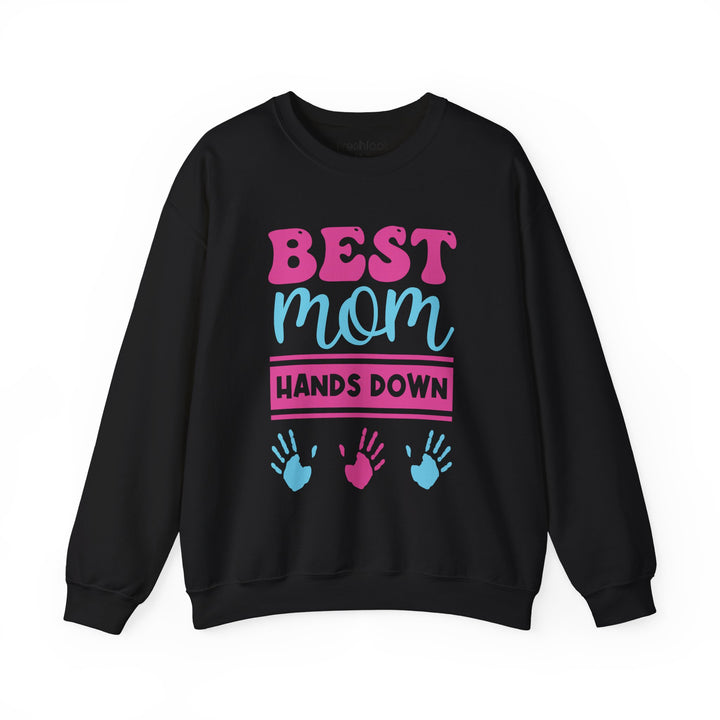 Mom's Sweatshirt - Best Mom Hands Down Design