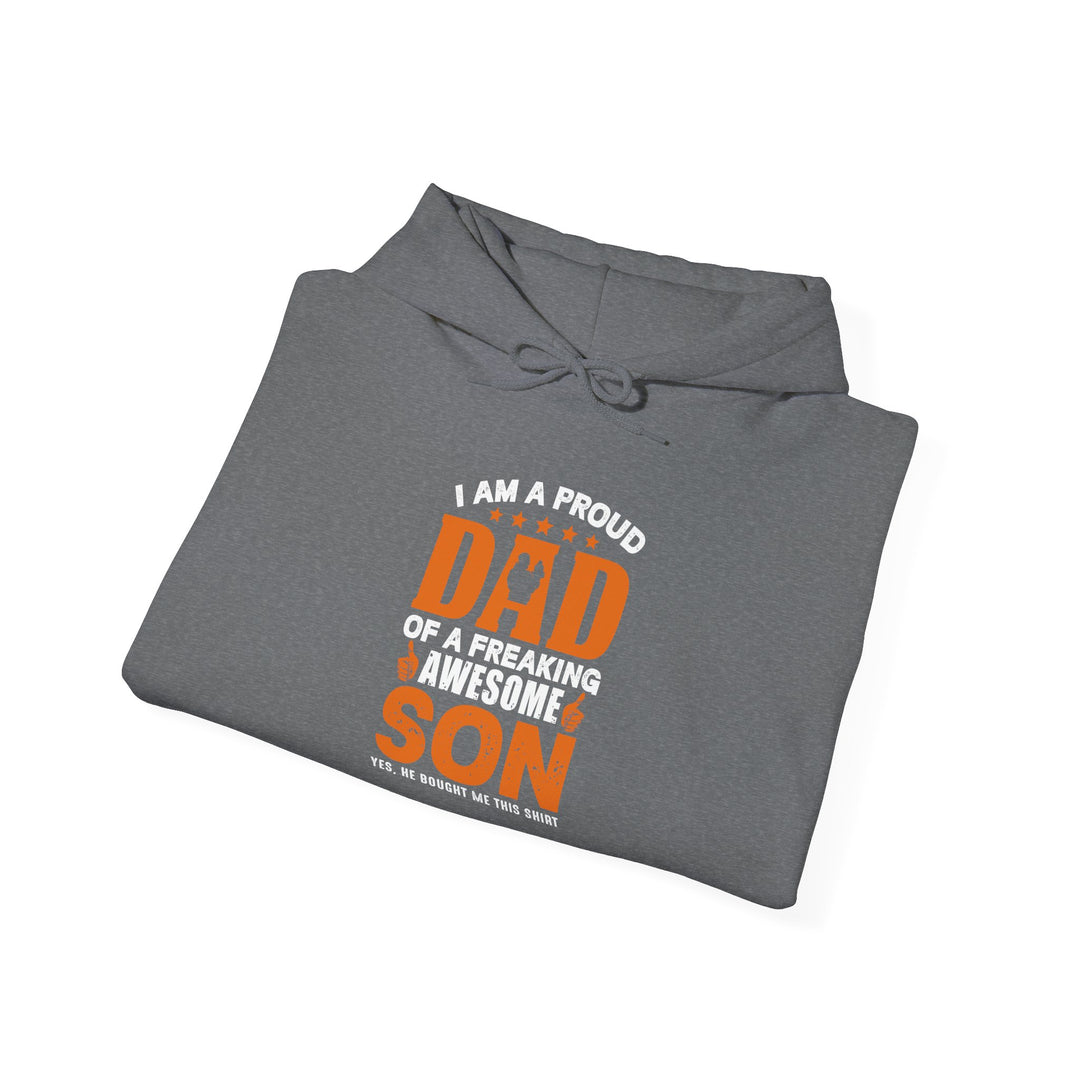 Dad’s Hooded Sweatshirt – I am Proud Dad Of a Freaking Awesome Son Design