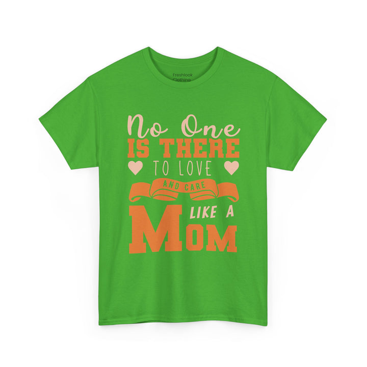 Mom T-Shirt – No One Is There To Love And Care Like A Mom Design