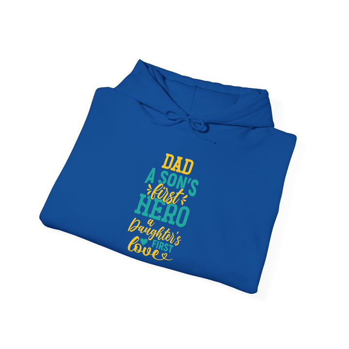 Dad’s Hooded Sweatshirt – Dad A Son's First Hero A Daughter's First Love Design