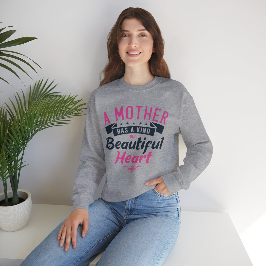 Mom's Sweatshirt - A Mother Has a Kind and Beautiful Heart Design