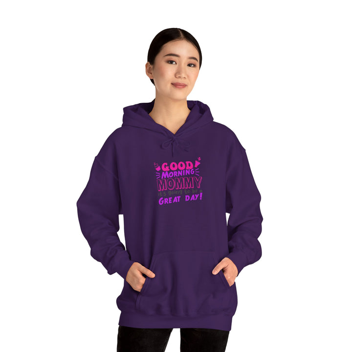 Mom's Hooded Sweatshirt – Good Morning Mommy It's Going To Be a Great Day! Design