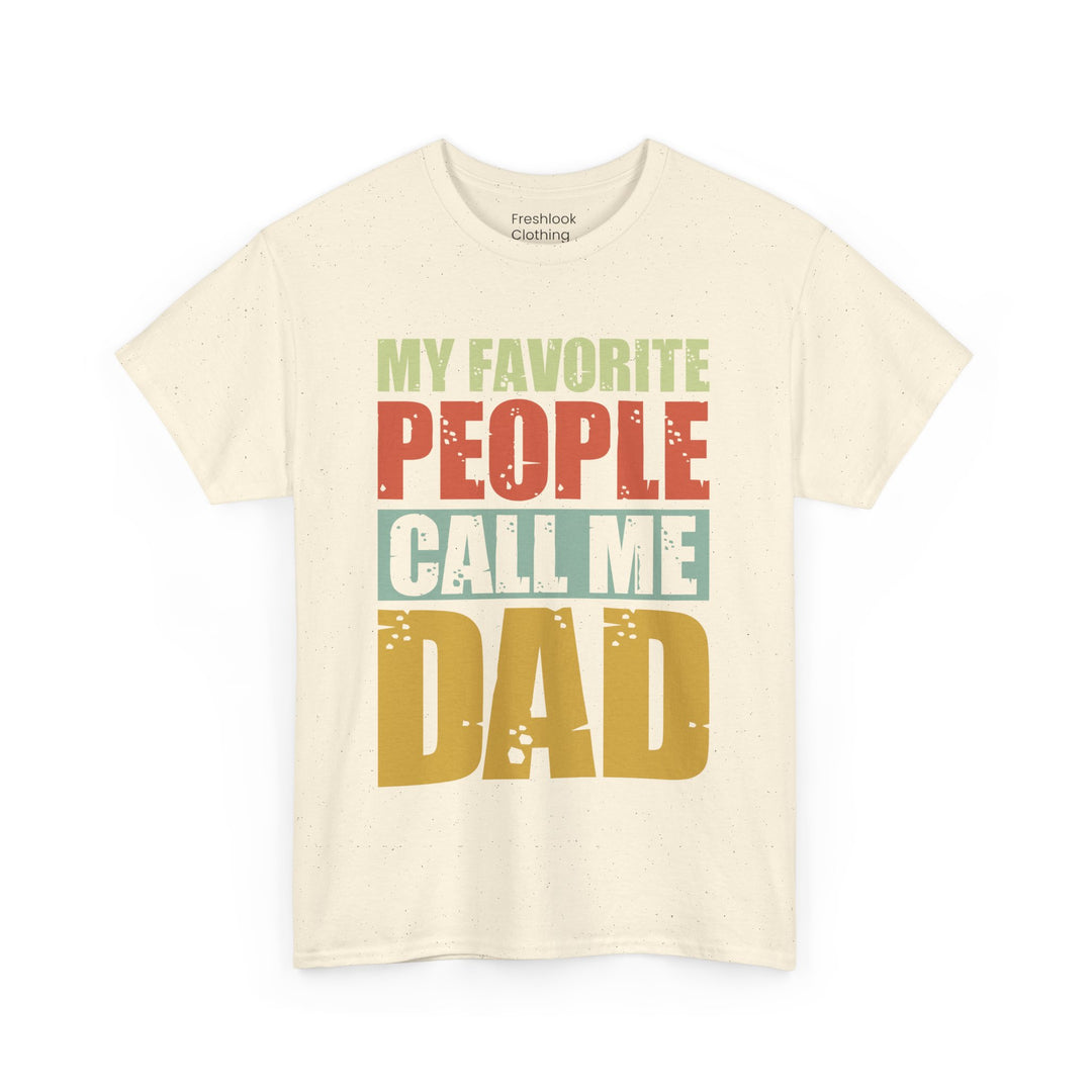 Dad's T-Shirt - My Favorite People Call Me Dad Design