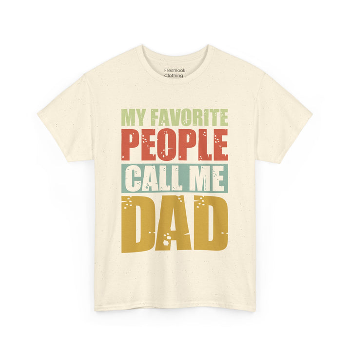 Dad's T-Shirt - My Favorite People Call Me Dad Design