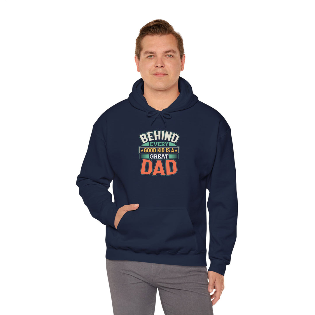 Dad’s Hooded Sweatshirt – Behind Every Good Kid Is a Great Dad Design