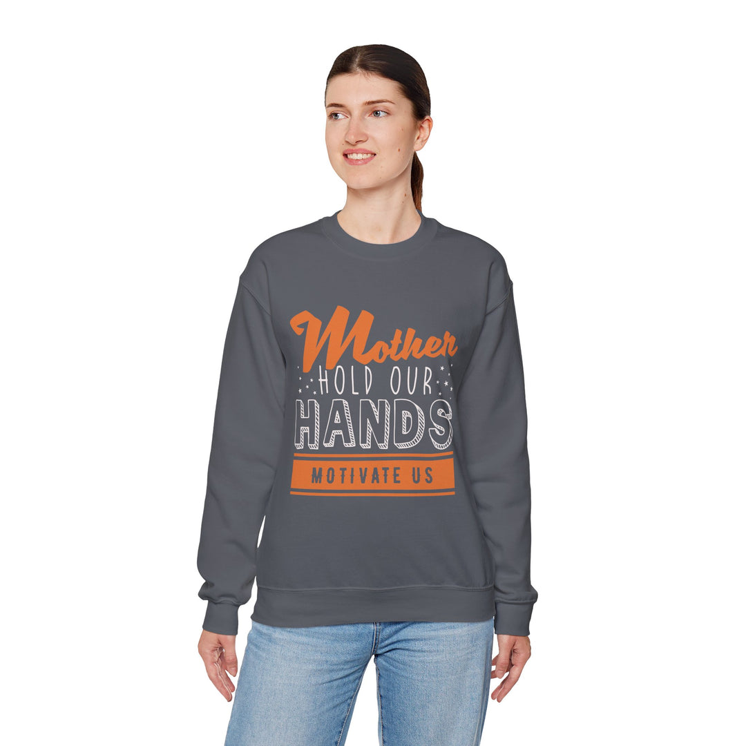 Mom's Sweatshirt - Mother Hold Our Hands Motivate Us Design