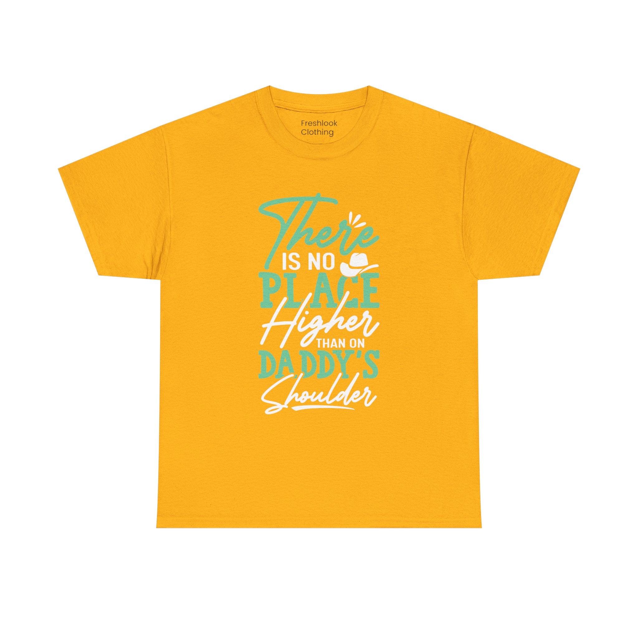 Dad's T-Shirt - There is No Place Higher Than On Daddy's Shoulders Design
