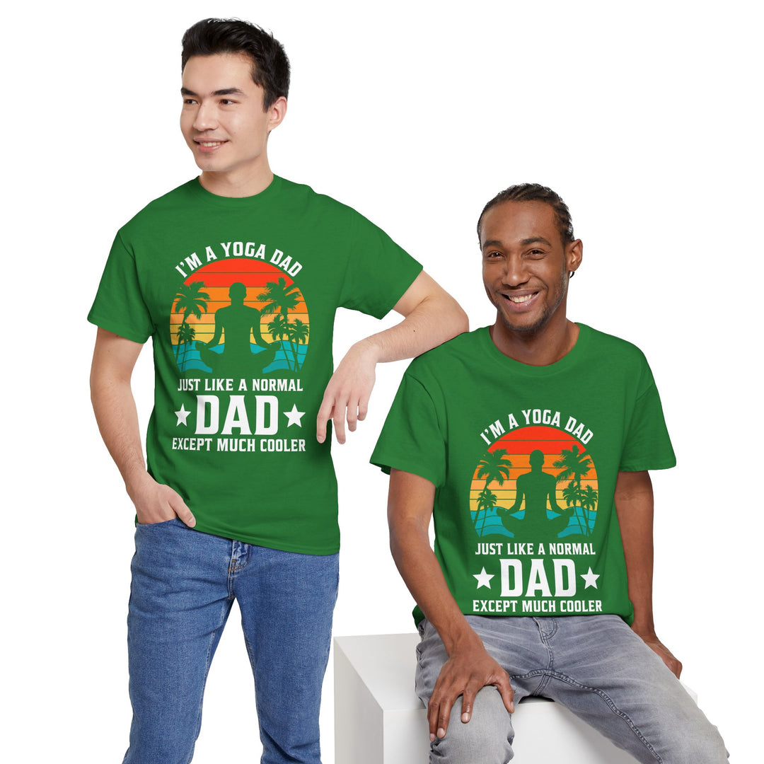 Dad's T-Shirt - I'm a Yoga Dad Just Like a Normal Dad Except Much Cooler Design