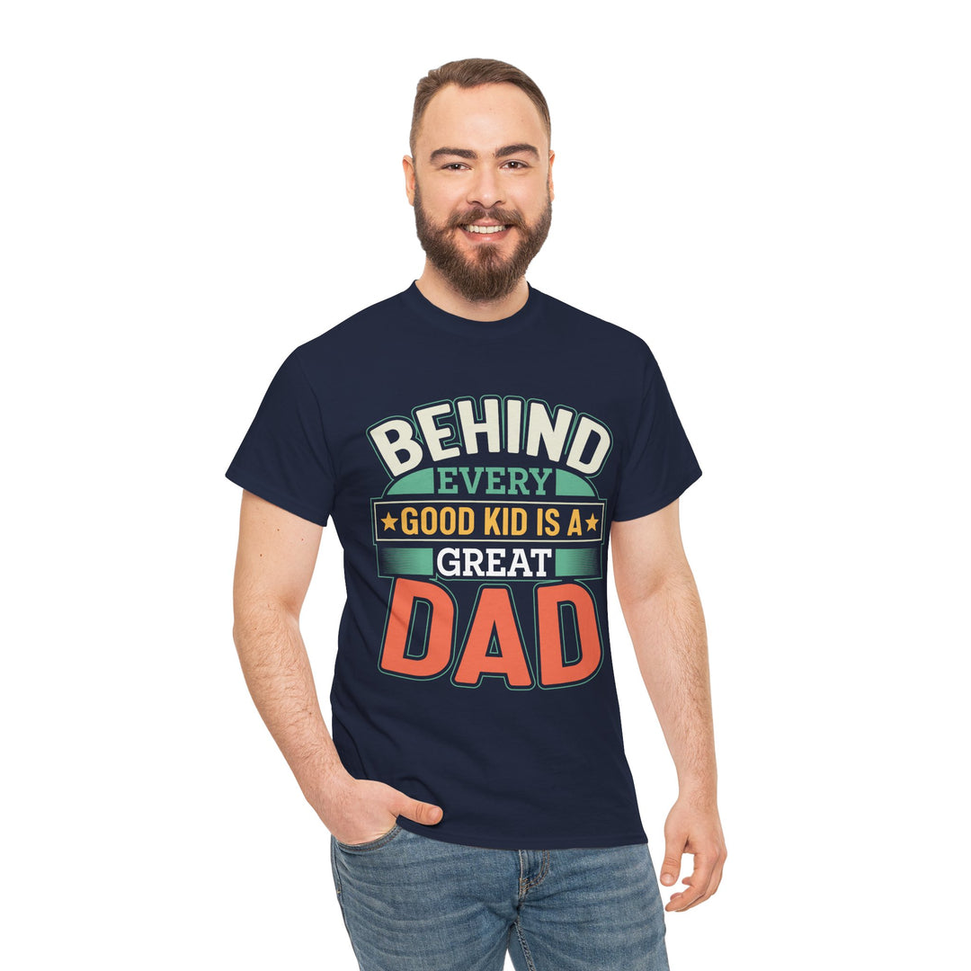 Dad's T-Shirt - Behind Every Good Kid is a Great Dad Design