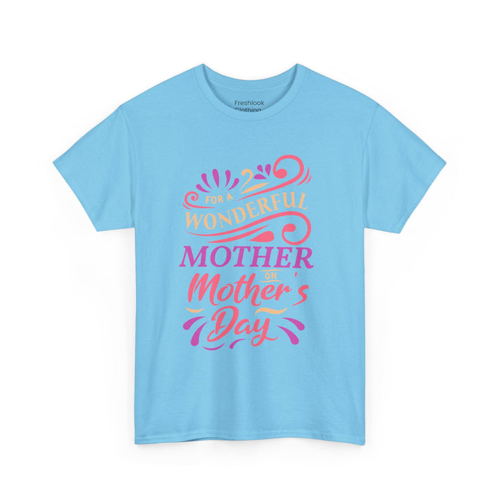 Mom’s T-shirt – For A Wonderful Mother On Mother's Day Design