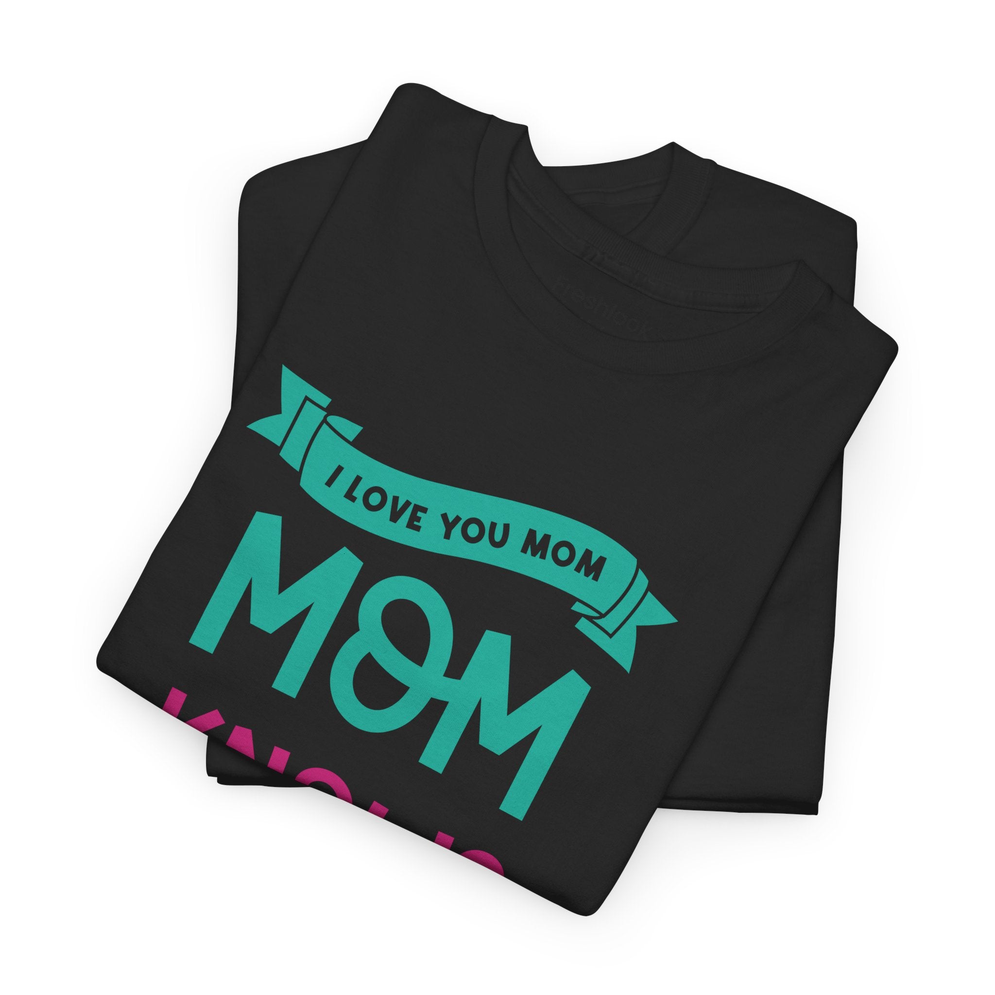 Mom T-Shirt – Mom Knows Best – I Love You Mom Design